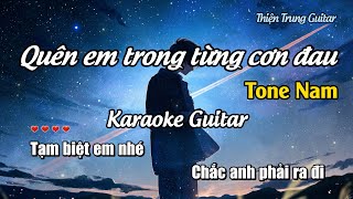 Karaoke Quên em trong từng cơn đau Tone Nam  Guitar Solo Beat  Thiện Trung Guitar [upl. by Suivat]