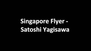 Singapore Flyer  Satoshi Yagisawawmv [upl. by Eelyrehc]