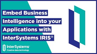 Embed Business Intelligence into your Applications with InterSystems IRIS [upl. by Charie960]