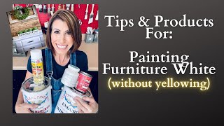 Painting Furniture White Without Yellowing Top Products and Tips [upl. by Eelnyl]