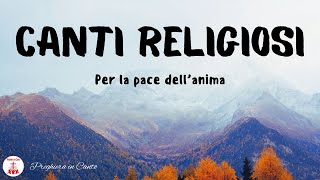 15 CANTI RELIGIOSI Per la PACE dellanima  Canti Religiosi amp Musica Cristiana [upl. by Akiria]