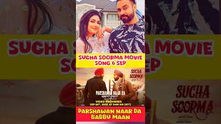 Parshawan Naar Da  Sucha Soorma Movie Song  Babbu Maan New Song babbumaan shorts suchasoorma [upl. by Meibers]