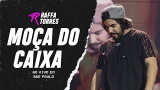 RAFFA TORRES  Moça do Caixa Ao Vivo Em São Paulo [upl. by Cowie]