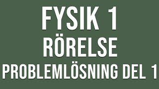 Fysik 1  Rörelse  Problemlösning del 1 [upl. by Lynn]