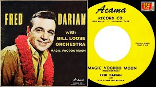 FRED DARIAN with Bill Loose Orchestra  Magic Voodoo Moon 1955 [upl. by Suravart]