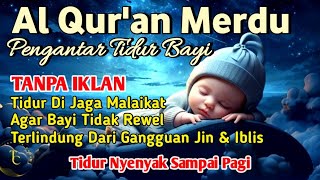 Al Quran Pengantar Tidur Bayi Ruqyah Bayi Susah Tidur Dan Rewel 😴 [upl. by Tedman]