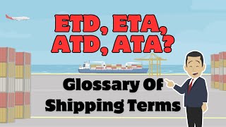 Glossary of Shipping Terms ETD ETA ATD amp ATA [upl. by Eimorej]