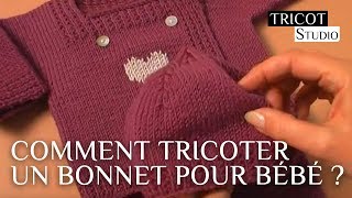 Comment tricoter un bonnet pour bébé   Le bonnet layette [upl. by Kernan]