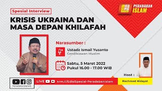 KRISIS UKRAINA DAN MASA DEPAN KHILAFAH  SPESIAL INTERVIEW BERSAMA UST ISMAIL YUSANTO [upl. by Vevina822]