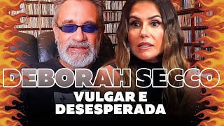 Deborah Secco  Se Expondo de Forma Vulgar e Desesperada [upl. by Nico]