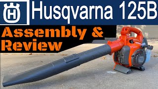 Husqvarna 125B Leaf Blower Assembly And Review [upl. by Akfir]