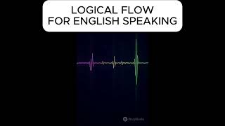 LOGICAL FLOW FOR ENGLISH SPEAKING english ielts ieltspreparation interview impromptuspeaking [upl. by Ramyar886]