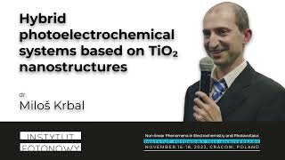 10 quotHybrid photoelectrochemical systems based on TiO₂ nanostructuresquot by dr Miloš Krbal [upl. by Sarat]