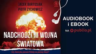 Nadchodzi III wojna światowa Jacek Bartosiak Piotr Zychowicz Audiobook PL [upl. by Pengelly]