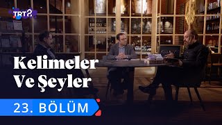 Kelimeler ve Şeyler  23 Bölüm [upl. by Acined112]