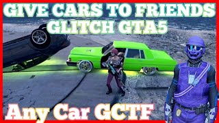 NEW GIVE CARS TO FRIENDS GLITCH GTA5 AFTER PATCH FACILITY GCTF GTA V NEW OTR [upl. by Nyltac540]