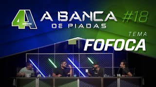 BANCA DE PIADAS  FOFOCA  18 [upl. by Caprice]