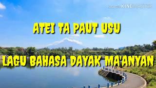 ATEI TA PAUT USU  LAGU BAHASA DAYAK MAANYAN  VIDEO LIRIK [upl. by Idnahk]