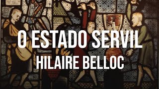 O Estado Servil  Hilaire Belloc [upl. by Dixie]