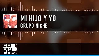 Mi Hijo Y Yo Grupo Niche  Video Lyric [upl. by Ellerihs]