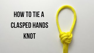 How to tie a Clasped Hands Knot [upl. by Sykleb933]