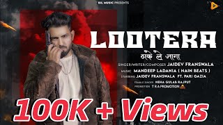 Lootera  Official Video  Jaidev Franswala  Nain Beats Mandeep Ladania  New Haryanvi Song 2024 [upl. by Marmawke764]