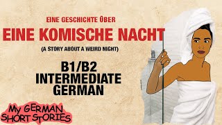 DEUTSCH LERNEN MIT GESCHICHTEN  EINE GESCHICHTE ÜBER EINE KOMISCHE NACHTB1 B2 GESCHICHTEN [upl. by Ynahpit626]