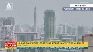 LA CAPITALE NORD CORÉENNE AVANT LA VISITE DE VLADIMIR POUTINE [upl. by Ardyce756]