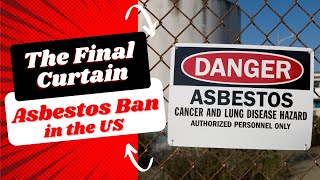 The Final Curtain Asbestos Ban in the US [upl. by Orvie636]