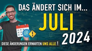 Diese ÄNDERUNGEN erwarten uns ALLE Juli 2024  Gesetze Neuigkeiten amp Vorschriften Juli 2024 [upl. by Worrad]