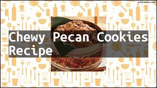 Recipe Chewy Pecan Cookies Recipe [upl. by Collar674]