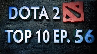 Dota 2 Top 10 Weekly  Ep 56 [upl. by Sid]