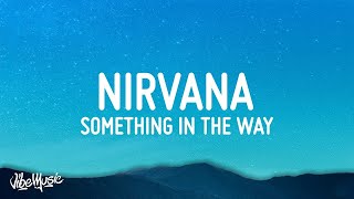 Nirvana  Something In The Way Lyrics  1 Hour Loop Lyrics Time [upl. by Melliw366]