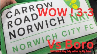 Norwich City vs Boro  A CLASSIC AT CARROW ROAD  33 Full Matchday Vlog final edit by Big Dave [upl. by Anib]