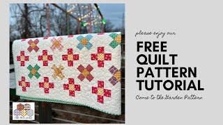 FREE PDF QUILT PATTERN  Come to the Garden Quilt Tutorial [upl. by Milore]