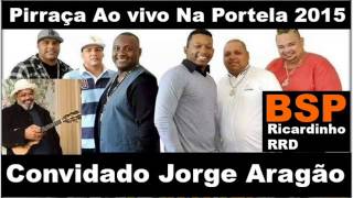 Grupo Pirraça e Jorge Aragão 2015 BSP [upl. by Gleda270]