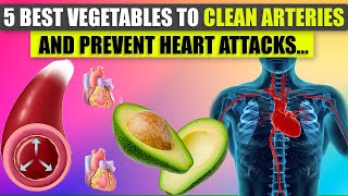 5 Best Vegetables To Clean Arteries And Prevent Heart Attacks  Easy recipes [upl. by Enirroc684]