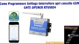 Come Programmare Settings Interruttore apri cancello GSM GATE OPENER RTU5024 [upl. by Korney]