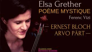 Ernest Bloch  Poème mystique Violin Sonatas  Arvo Pärt  Fratres ref record Elsa Grether [upl. by Jerrie]