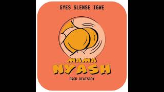 Gyes Slence Igwe  Mama Nyash Official Audio [upl. by Schriever]