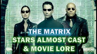 The Matrix  Stars Almost Cast amp Movie Lore [upl. by Aiki680]