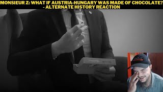 Monsieur Z What If AustriaHungary Was Made Of Chocolate  Alternate History Reaction [upl. by Noguchi]