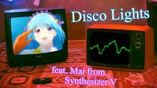 Disco Lights Original feat Mai from Synthesizer V [upl. by Meggie]