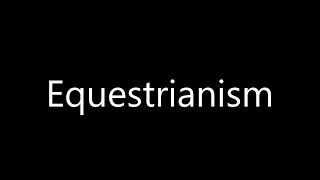 How to pronounce Equestrianism [upl. by Barrow]