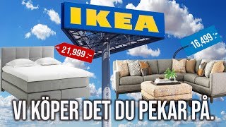 VI KÖPER DET DU PEKAR PÅ IKEAEDITION [upl. by Aihselef773]