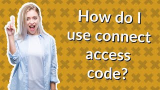 How do I use connect access code [upl. by Notneuq]