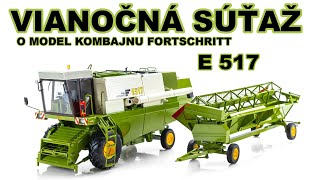 VIANOČNÁ SÚŤAŽ o model Kombajnu  Fortschritt E517 [upl. by Aible]