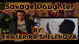 EVERY LITTLE GIRL NEEDS TO HEAR THIS Blind reaction to Ekaterina Shelehova  Savage Daughter [upl. by Bland]