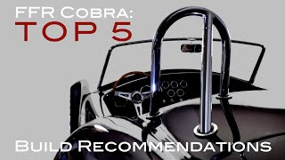 Factory Five Cobra Top 5 Build Recommendations [upl. by Adnolaj648]