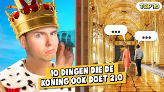 10 DINGEN DIE DE KONING OOK DOET 20 [upl. by Acul]